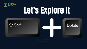 What Does Shift+Delete (ShiftPlusDelete) Do