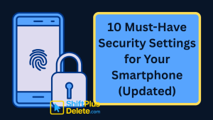 Must-Have Security Settings for Your Smartphone