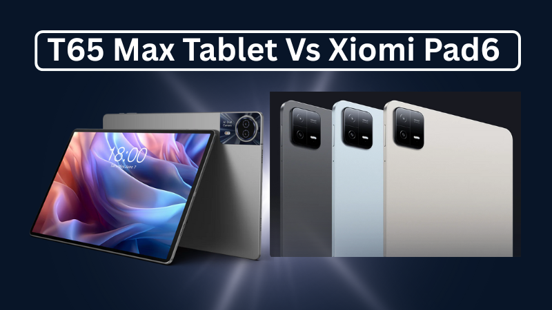Teclast T65Max vs Xiaomi Pad 6