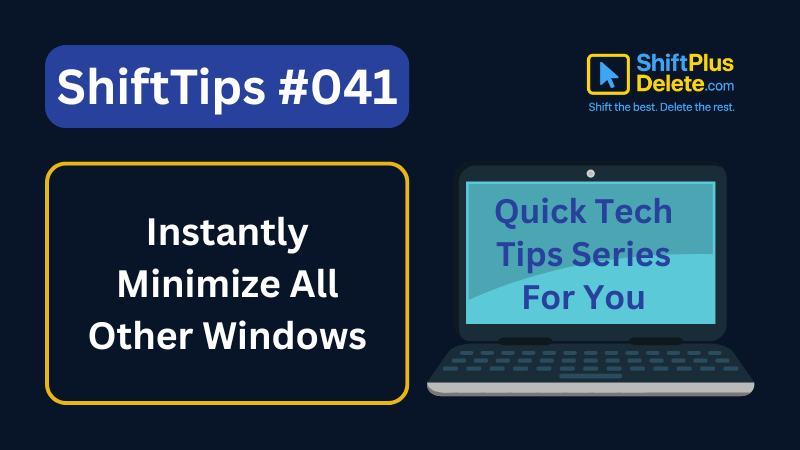 Instantly Minimize All Other Windows